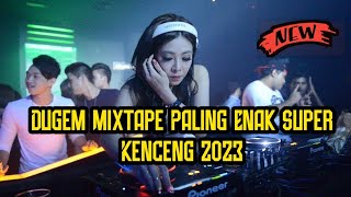 Dugem Mixtape Paling Enak Super Kenceng 2023 | Breakbeat Melody Terbaru