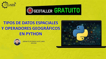 🌎 Tipos de Datos Espaciales y Operadores Geográficos en Python | CAEG
