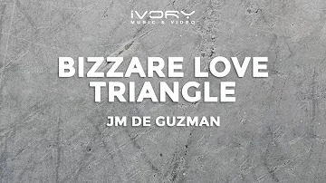 JM De Guzman - Bizarre Love Triangle (Official Lyric Video)