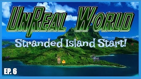 Unreal World - Stranded Island Start (Modded) | EP. 6 - Mountain View!
