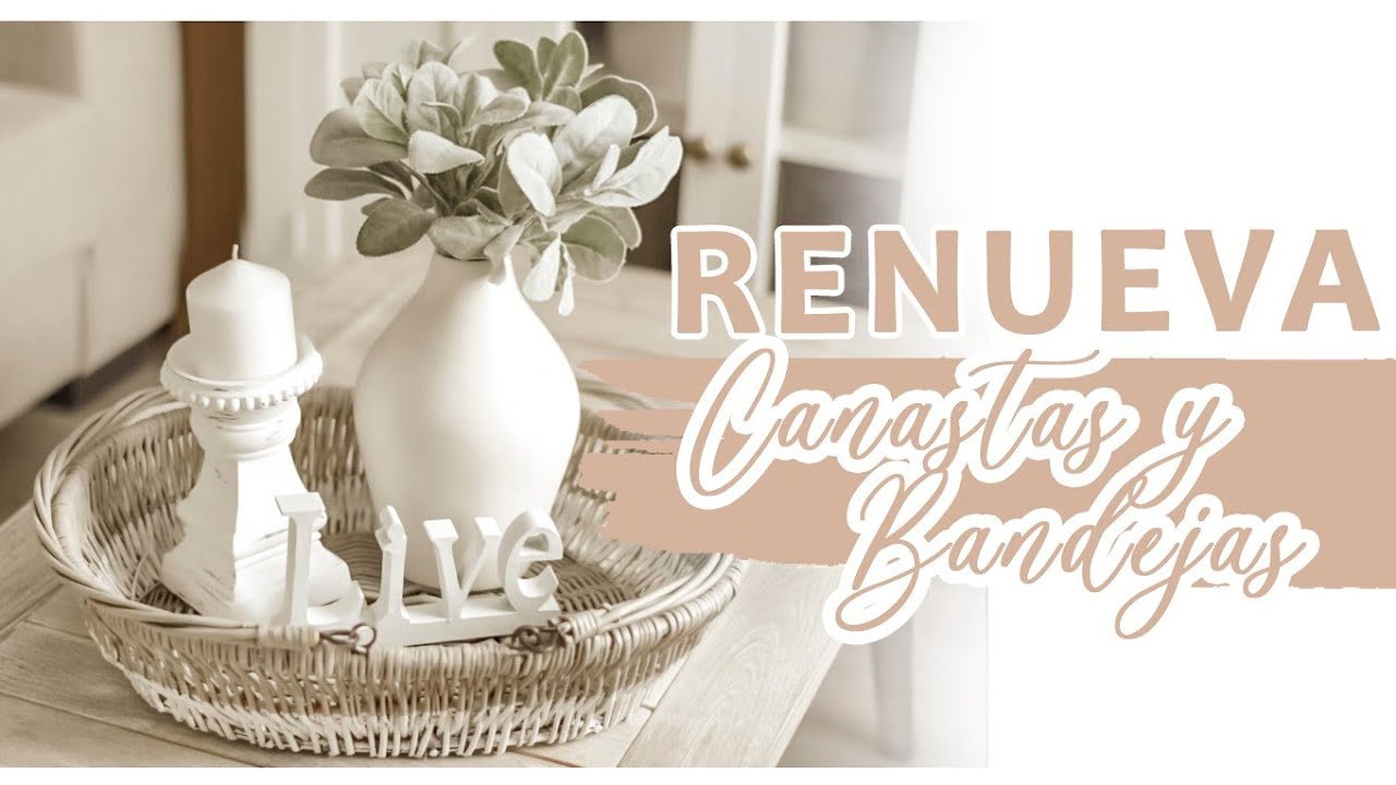 4 IDEAS PARA RENOVAR CANASTAS Y BANDEJAS USADAS/Estilo Nordico, Farmhouse, Boho/DIY FACIL Y ELEGANTE