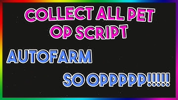 Collect All Pets Scripts roblox