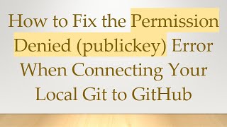 How to Fix the Permission Denied (publickey) Error When Connecting Your Local Git to GitHub Wealth