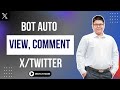 Auto View, Comment Tweet/X | Twitter Automation
