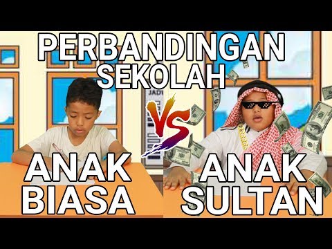 PERBANDINGAN SEKOLAH ANAK BIASA VS ANAK SULTAN