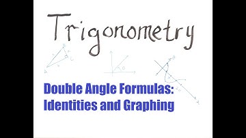 Double Angle Formulas: Identities and Graphing