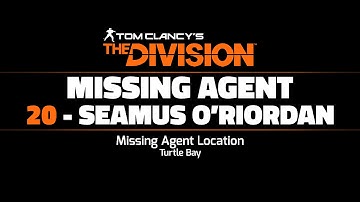 The Division - Missing Agent 20 Location - "Seamus O