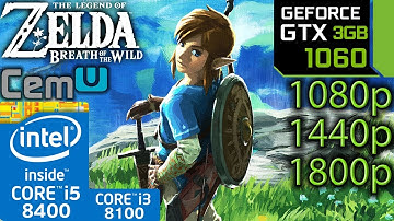 Zelda Breath of the Wild CEMU - GTX 1060 3gb - i5 8400 - i3 8100 - 1080p - 1440p - 1800p - Emulator
