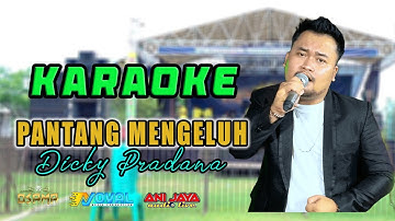 PANTANG MENGELUH  KARAOKE - DICKY PRADANA - OSAMA MUSIK - ANIJAYA AUDIO LIVE