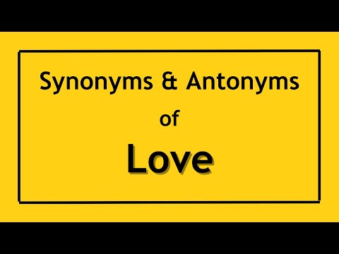 Antonyms And Synonyms Of The Word Love | Antonyms Of Love | Synonyms Of Love