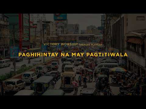 Paghihintay na may Pagtitiwala | Victory Worship | Tagalog Playlist