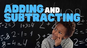 Adding and Subtracting | Learn the basics of Addition and Subtraction and Keywords to look for
