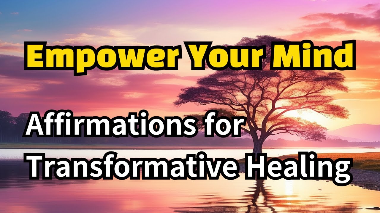 Empower Your Mind Affirmations for Transformative Healing YouTube