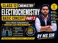 Class 12 Chemistry Electrochemistry Part 2 | Basic Concept Explained | | By MS Sir