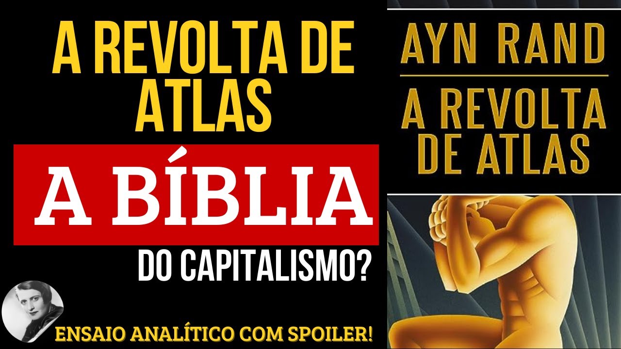 A REVOLTA DE ATLAS: A história que Explica a CRISE de Hoje (ANALISE CRÍTICA E FILOSÓFICA)