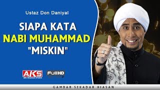 19 | Siapa Kata Nabi Muhammad 'Miskin' | Ustaz Don Daniyal