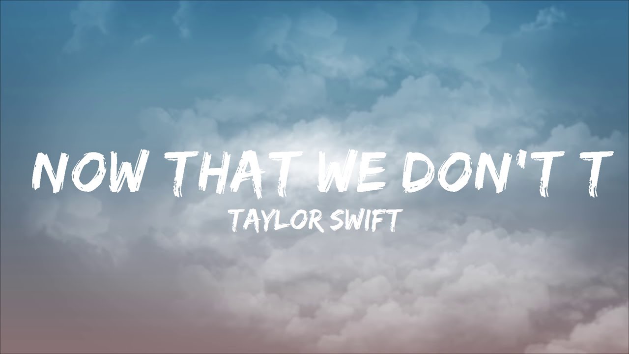 【Playlist】 Taylor Swift Now That We Don't Talk [Lyrics] (Taylor's
