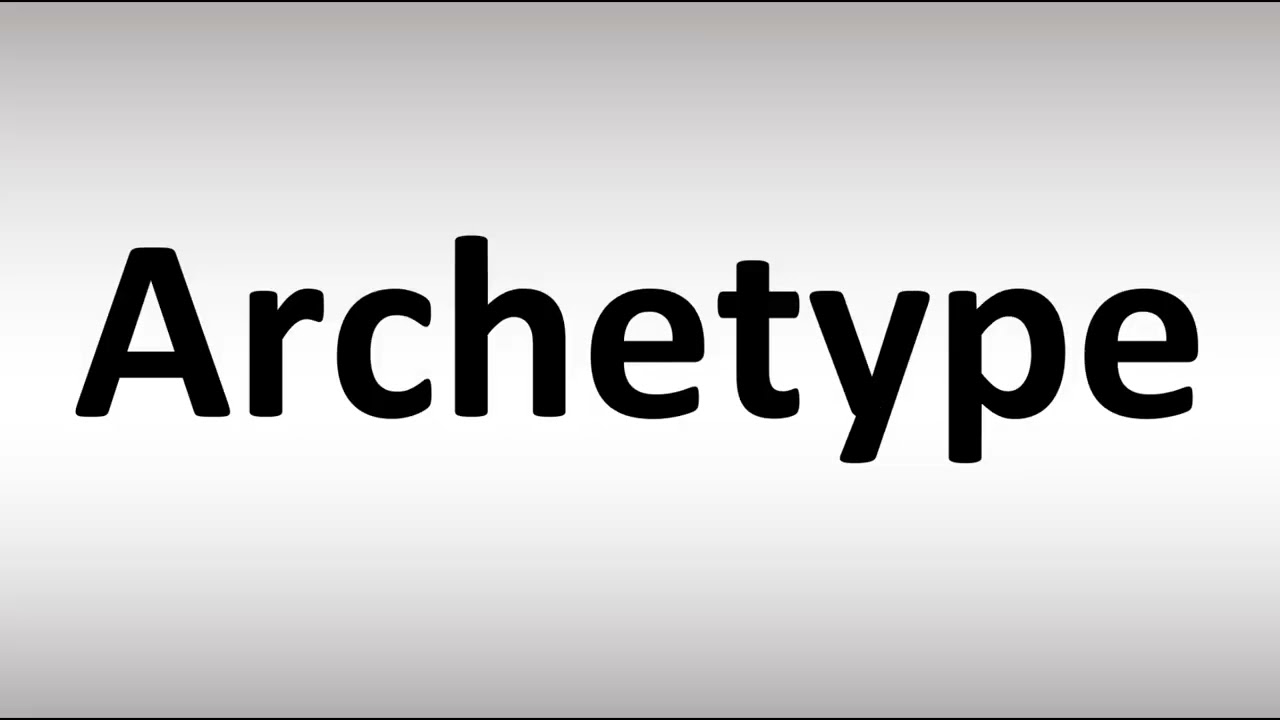 How To Pronounce Archetype
