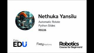 FixeyEDU Robotics Assignment | python slides | nethuka yansilu