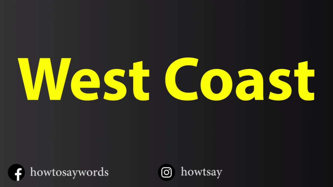 How To Pronounce West Coast - YouTube
