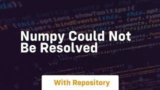 numpy could not be resolved