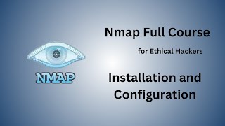 Module 2: Installation and Configuration | Nmap full course