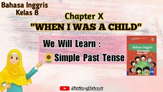 WHEN I WAS A CHILD - CHAPTER 10 | BAHASA INGGRIS KELAS 8 | SIMPLE PAST TENSE