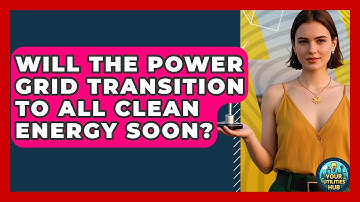 Will the Power Grid Transition to All Clean Energy Soon? - Your Utilities Hub