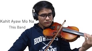 Kahit Ayaw Mo Na by This Band [Violin Cover] w/ FREE MUSIC SHEET chords