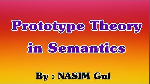 Prototype Theory in Semantics by Nasim Gul