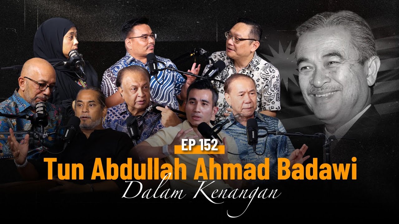 EP152 | Tun Abdullah Ahmad Badawi Dalam Kenangan