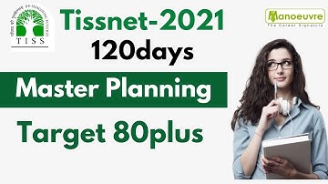 TISSNET 2021 - 120days Master Planning | Target 80plus Score by Manoeuvre