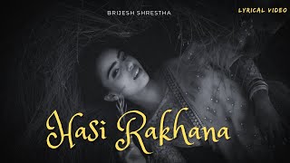 'Hasi Rakhana' - Brijesh Shrestha ( Lyrical Video)