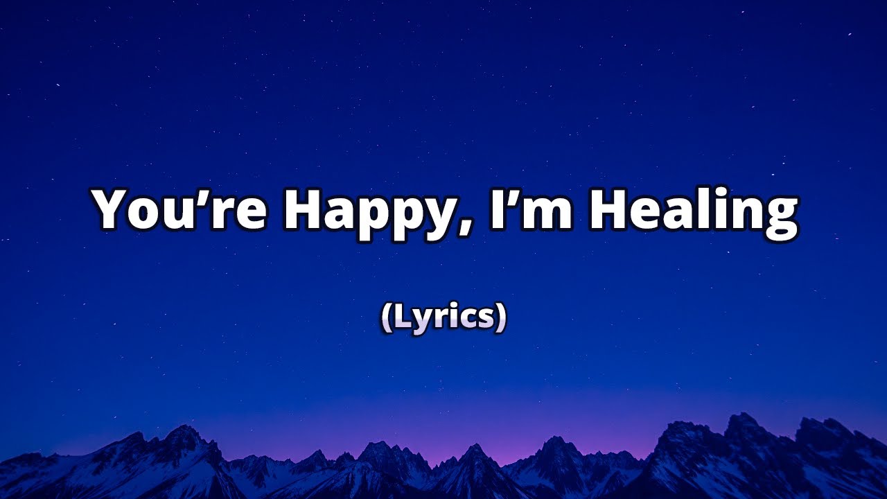 You’re Happy, I’m Healing 💔 | A Song for Anyone Letting Go - YouTube