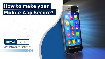 How to make your Mobile App Secure? | Mobile App Security Best Practices | Build a Secure Mobile App
