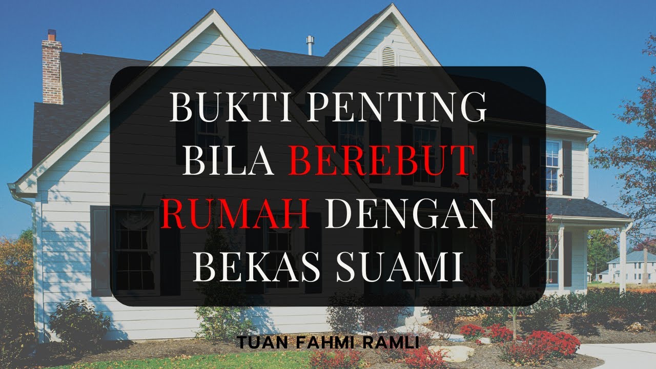 Bukti penting bila berebut rumah dengan bekas suami