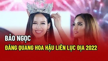 Bảo Ngọc đăng quang Hoa hậu Liên lục địa 2022