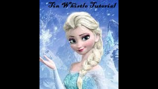 Let It Go -Frozen-Tin Whistle Tutorial