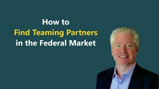 How Government Contractors Find Teaming Partners in the Federal Market