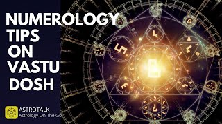 Numerology Tips On Vastu Dosh By Sujata | Vedic Astrology & Numerology on Astrotalk |