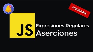 ✅ Javascript 08 - Expresiones Regulares (Aserciones)