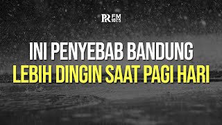Bandung Terasa Lebih Dingin Saat Pagi? Ternyata Ini Penyebabnya