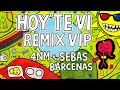 Sebas Barcenas - Hoy Te Vi [4NM Remix] VIP EXTENDED REMIX 