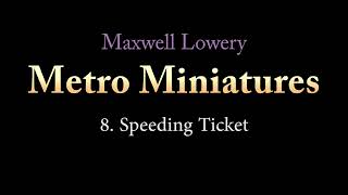 Maxwell Lowery Metro Miniatures 2025 - 8. Speeding Ticket