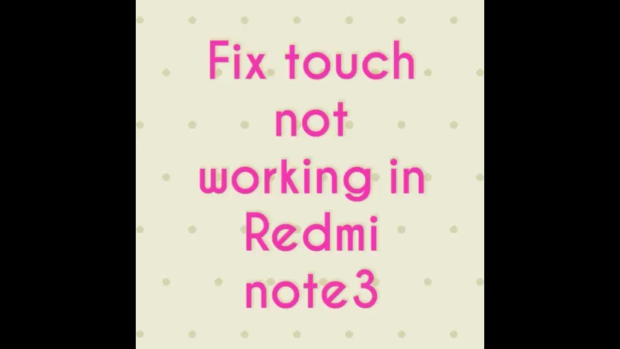 How to fix touch not working in redmi note3 youtube