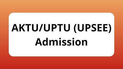 AKTU/UPTU (UPSEE) 2021 Admission: Application Form, Exam Dates, Eligibility, Syllabus, Pattern