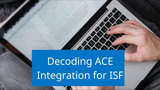 Decoding ACE Integration for ISF