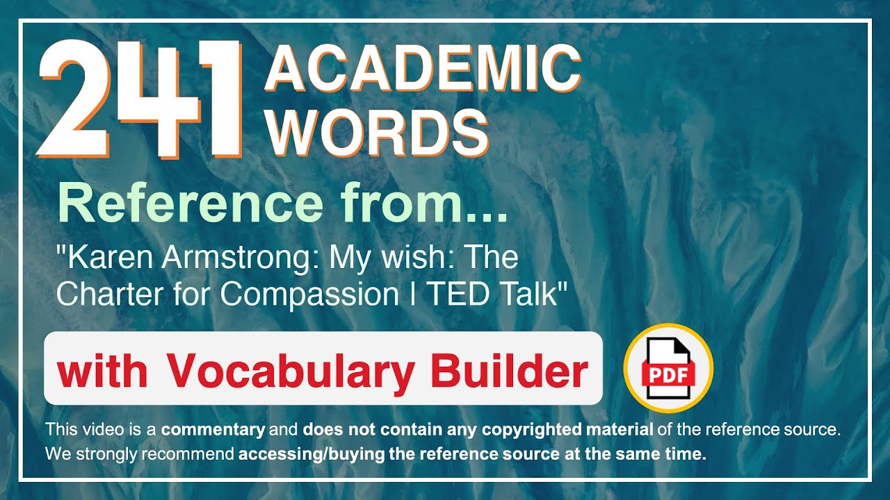 241 Academic Words Ref from "Karen Armstrong: My wish: The Charter for Compassion | TED Talk"