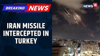 Turkey And NATO Intercept Iranian Missile Heading Toward Turkish Airspace Amid Escalation | News18