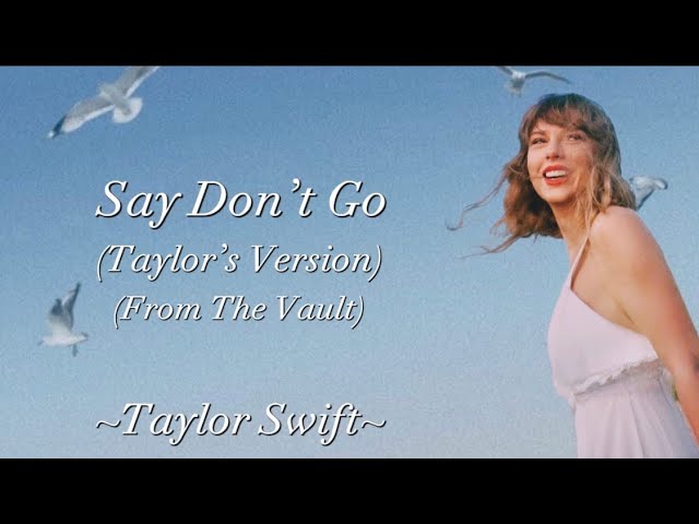 TAYLOR SWIFT - Say Don’t Go (Taylor’s Version) (From The Vault) (Lyrics) class=